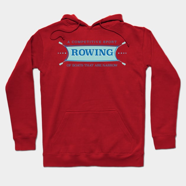 Rowing - A Competitive Sport of Boats that are Narrow Hoodie by Rabassa